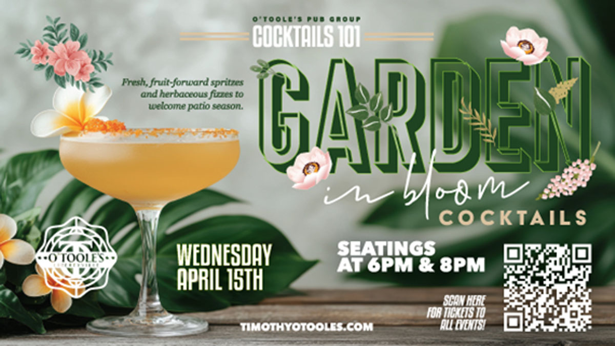 Cocktails 101: Garden in Bloom Cocktails at O'Toole's Libertyville